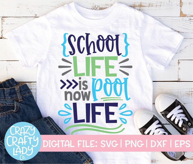 School Life Is Now Pool Life | Last Day of School SVG Cut File SVG Crazy Crafty Lady Co. 