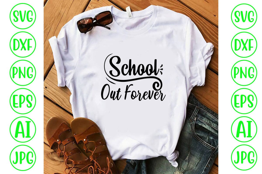 School Out Forever SVG Cut File - So Fontsy