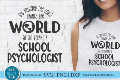 School Psychologist svg, She Believed She could Change the World SVG SVG Cut File 