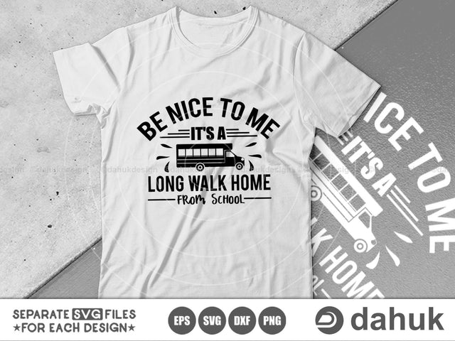 School svg, Be nice to me it's a long walk home from school, Bus driver svg, back to school, cricut design space, vinyl cut files SVG dahukdesign 