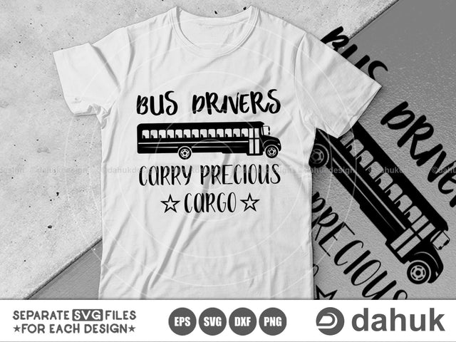 School svg, Bus Drivers carry Precious Cargo , Bus driver, Cut file, for silhouette, svg, Clipart, cricut design space, vinyl cut files SVG dahukdesign 