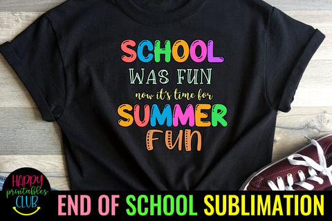School Was Fun End of School Sublimation- Last Day School Sublimation Happy Printables Club 