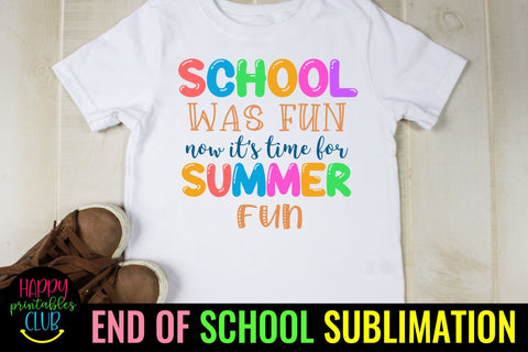 School Was Fun End of School Sublimation- Last Day School Sublimation Happy Printables Club 