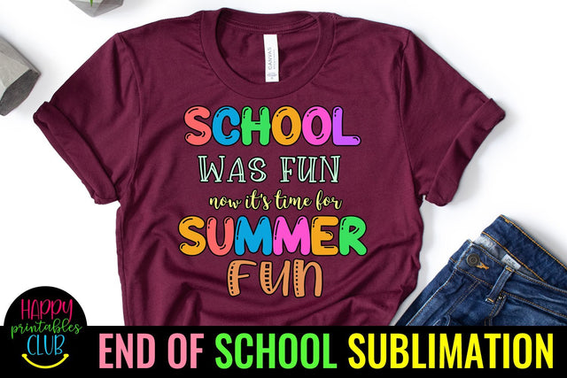 School Was Fun End of School Sublimation- Last Day School Sublimation Happy Printables Club 