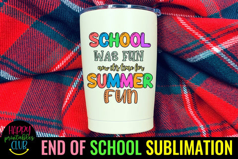 School Was Fun End of School Sublimation- Last Day School Sublimation Happy Printables Club 