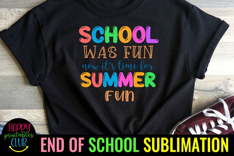 School Was Fun End of School Sublimation- Last Day School Sublimation Happy Printables Club 