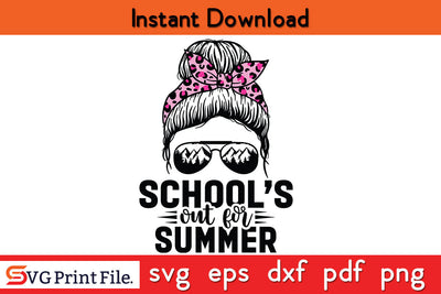 Schools Out For Summer Last Day Of School Teacher Messy Bun SVG PNG SVG SVG Print File 