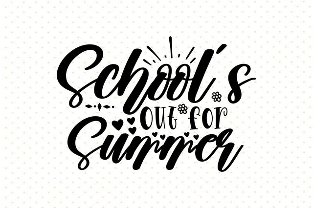 Schools Out For Summer svg SVG orpitasn 