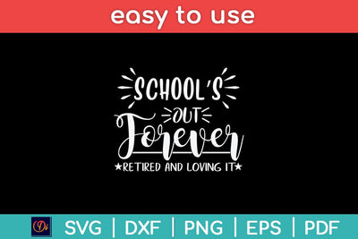 School's Out Forever Retired And Loving It Svg Design SVG artprintfile 