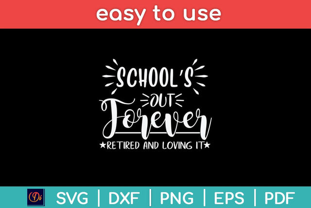 School's Out Forever Retired And Loving It Svg Design SVG artprintfile 