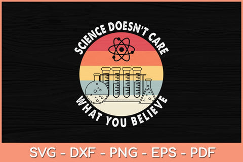 Science Doesn't Care What You Believe Science Teacher Svg Cutting File SVG artprintfile 