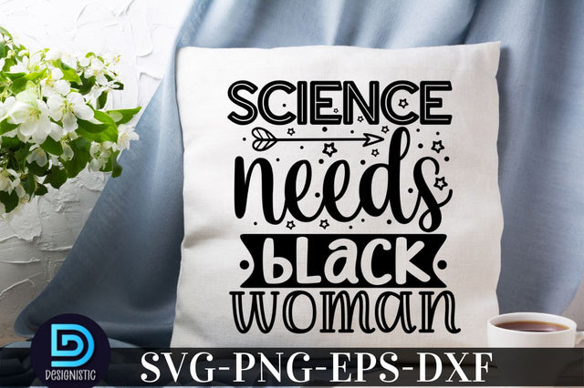 Science needs black women, Black Woman SVG SVG DESIGNISTIC 