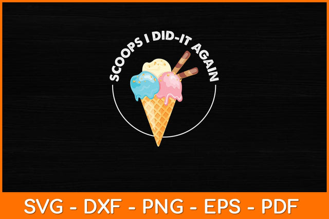 Scoops I Did-It Again Funny Svg Design SVG artprintfile 