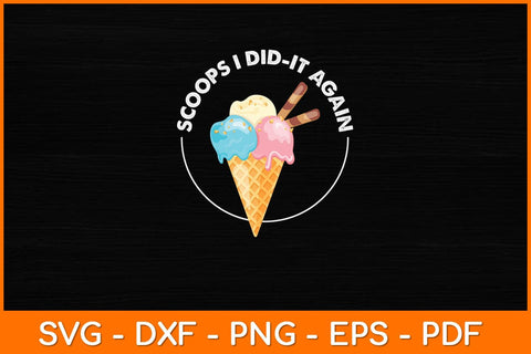 Scoops I Did-It Again Funny Svg Design SVG artprintfile 