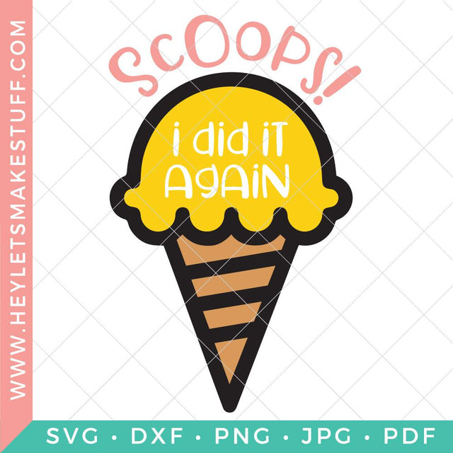 Scoops! I Did It Again SVG Hey Let's Make Stuff 