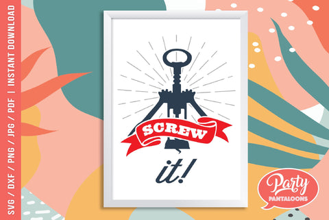 SCREW IT | funny kitchen SVG SVG Partypantaloons 