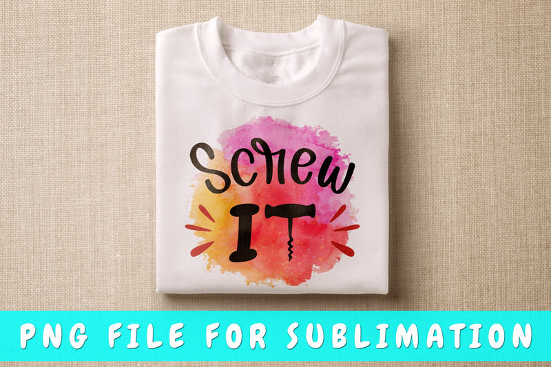 Screw It PNG, Wine Design For Sublimation Sublimation HappyDesignStudio 