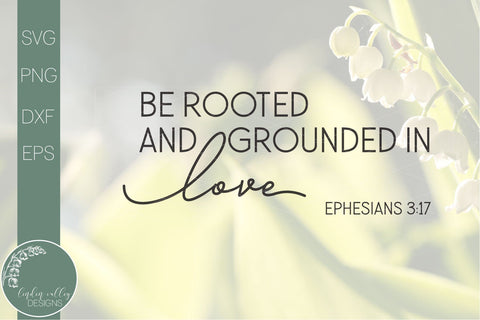 Scripture Svg-Be Rooted And Grounded In Love-Farmhouse Quote Svg SVG Linden Valley Designs 