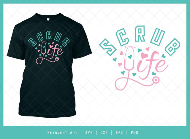 Scrub Life SVG Cut File | T-shirt Design SVG Reinvent Art 