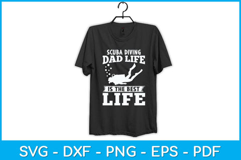 Scuba Diving Dad Life Is The Best Life Svg Design File SVG artprintfile 