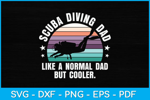 Scuba Diving Dad Like A Normal Dad But Cooler Svg Design SVG artprintfile 
