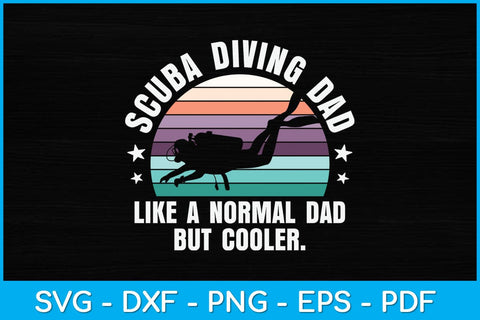 Scuba Diving Dad Like A Normal Dad But Cooler Svg Design SVG artprintfile 
