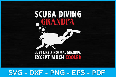 Scuba Diving Grandpa Just Like A Normal Grandpa Except Much Cooler Svg File SVG artprintfile 