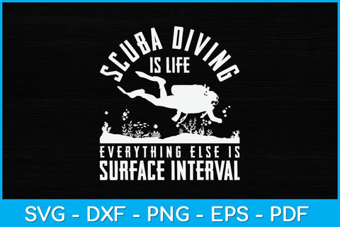 Scuba Diving Is Life Everything Else Is Surface Interval Svg Cutting File SVG artprintfile 