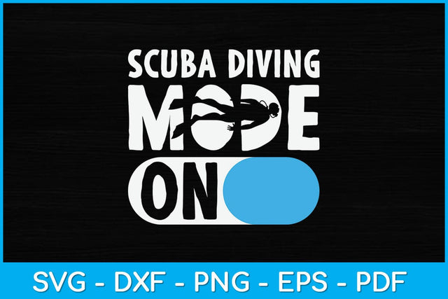 Scuba Diving Mode On Svg Design Cutting File SVG artprintfile 