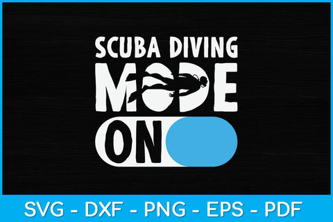 Scuba Diving Mode On Svg Design Cutting File SVG artprintfile 