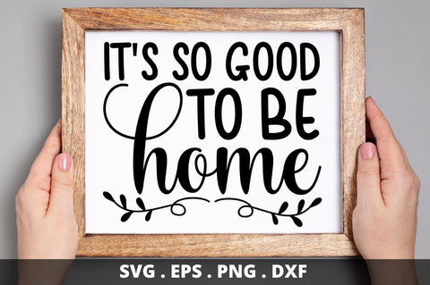 SD0001 - 16 Its so good to be home SVG Designangry 