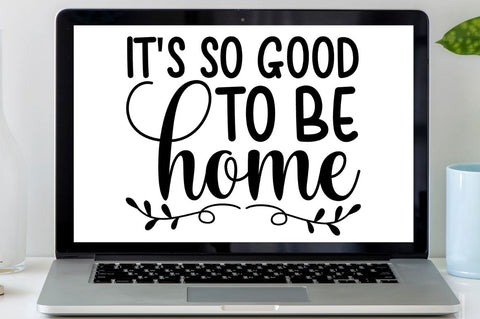 SD0001 - 16 Its so good to be home SVG Designangry 
