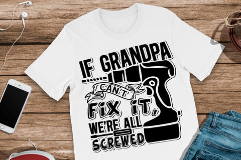 SD0001 - 19 If grandpa cant fix it were all screwed SVG Designangry 