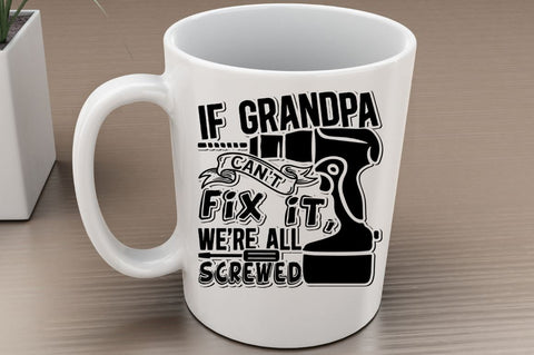 SD0001 - 19 If grandpa cant fix it were all screwed SVG Designangry 