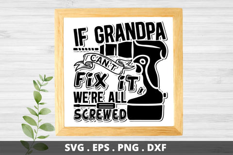 SD0001 - 19 If grandpa cant fix it were all screwed SVG Designangry 