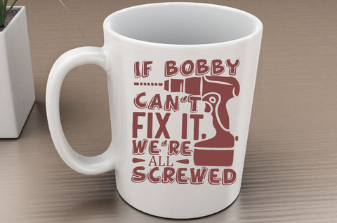 SD0001 - 20 If bobby cant fix it were all screwed SVG Designangry 