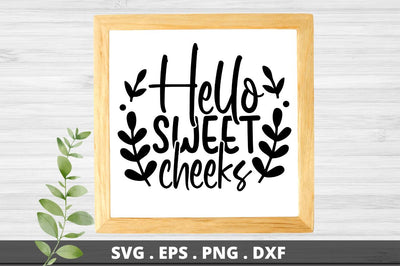 SD0001 - 22 Hello sweet cheeks SVG Designangry 