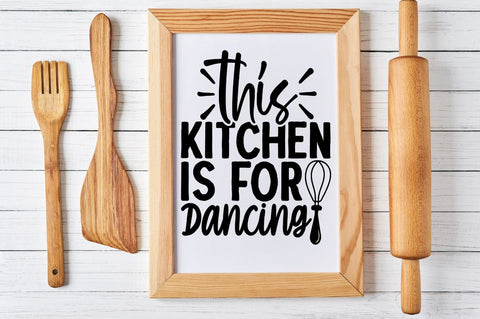 SD0001 - 8 This kitchen is for dancing SVG Designangry 