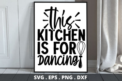 SD0001 - 8 This kitchen is for dancing SVG Designangry 