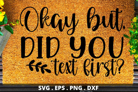 SD0002 - 10 Okay but, did you text first SVG Designangry 
