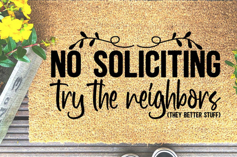 SD0002 - 12 No soliciting try the neighbors they better stuff SVG Designangry 