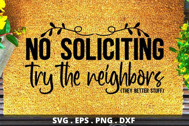 SD0002 - 12 No soliciting try the neighbors they better stuff SVG Designangry 
