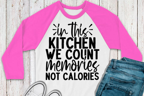 SD0002 - 16 In this kitchen we count memories not calories SVG Designangry 