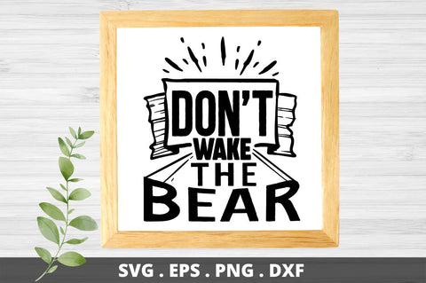 SD0002 - 27 Dont wake the bear SVG Designangry 