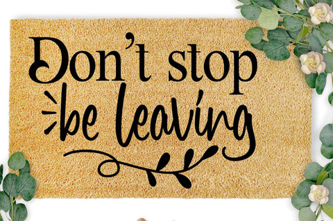 SD0002 - 28 Dont stop be leaving SVG Designangry 
