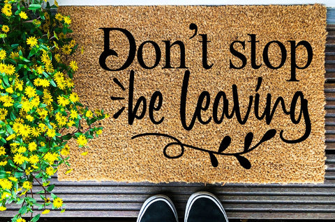 SD0002 - 28 Dont stop be leaving SVG Designangry 