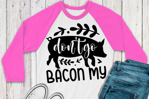SD0002 - 29 Dont go bacon my SVG Designangry 