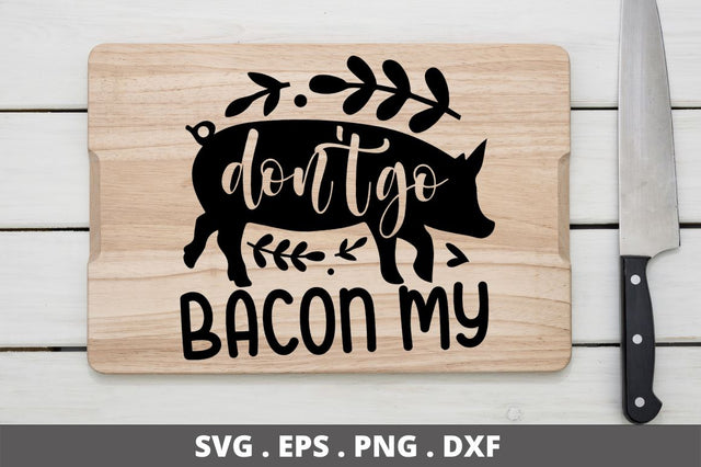 SD0002 - 29 Dont go bacon my SVG Designangry 