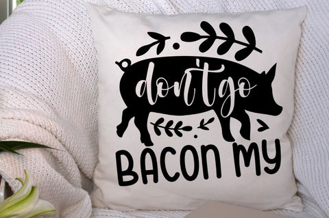 SD0002 - 29 Dont go bacon my SVG Designangry 