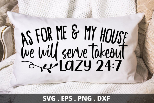 SD0002 - 3 As for me & my house we will serve takeout lazy 24 7 SVG Designangry 